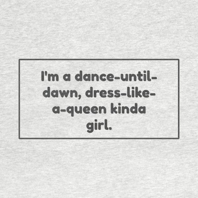 I&#39;m a dance to dawn kinda girl! by CosmicScare10